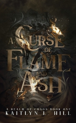 A Curse of Flame and Ash Kaitlyn L Hill 9781738889938