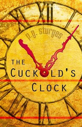 The Cuckold's Clock by P G Sturges