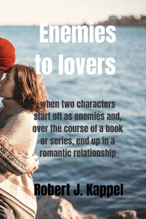 Enemies to lovers by Robert J Kappel