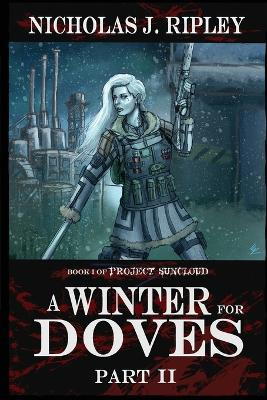A Winter for Doves Part 2 by Nicholas J Ripley