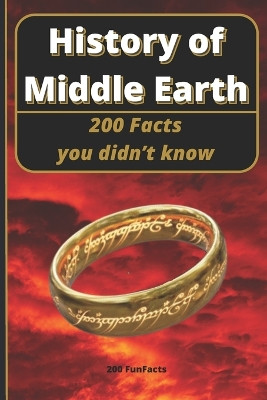 History of Middle Earth by 200 Funfacts