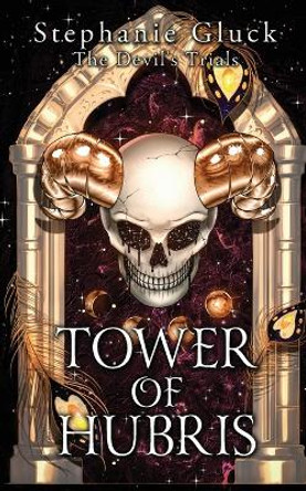 Tower of Hubris by Stephanie Gluck