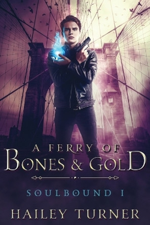 A Ferry of Bones & Gold by Hailey Turner