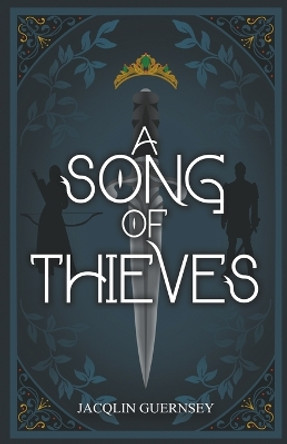 A Song of Thieves by Jacqlin Guernsey