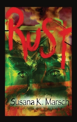 Rust: A Ghost Mystery Novel Susana K Marsch 9780998786629