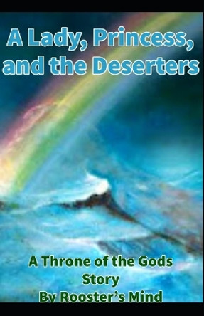 A Lady, A Princess, and the Deserters by Rooster's Mind
