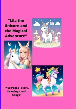 Lila the Unicorn and the Magical Adventure by Frederic Flamme