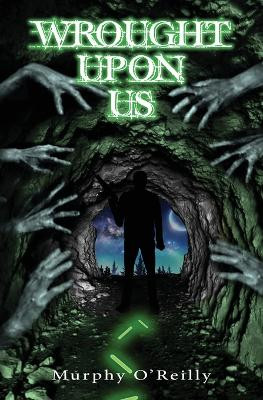 Wrought Upon Us by Murphy O'Reilly