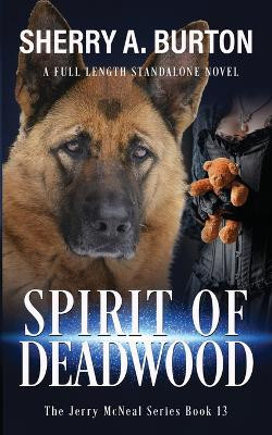 Spirit of Deadwood: A Full-Length Jerry McNeal Novel Sherry a Burton 9781951386429