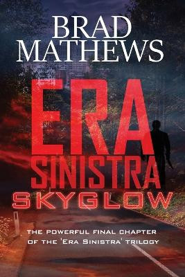 Era Sinistra-Skyglow by Brad Mathews