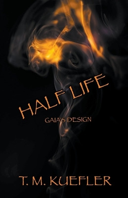 Half Life by T M Kuefler