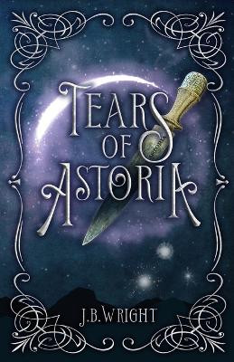 Tears of Astoria J B Wright 9798218203733
