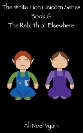 The Rebirth of Elsewhere by Ali Noel Vyain