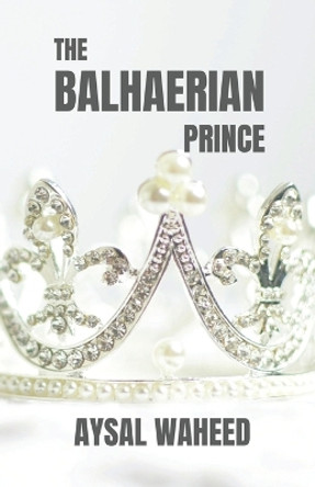 The Balhaerian Prince by Aysal Waheed