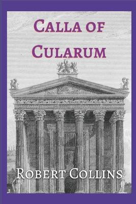 Calla of Cularum Robert L Collins 9798858133513