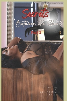 Secrets Between the Sheets Part 2 by Krystina Love