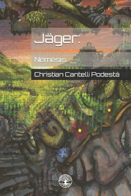 Jager: Nemesis Christian Cantelli Podesta 9798864857687