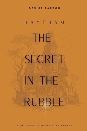The Secret in the Rubble: The Second Secret Denise Parton 9798869101075