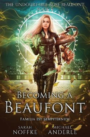 Becoming a Beaufont: The Undoubtable Rose Beaufont Book 3 Sarah Noffke 9798888783535