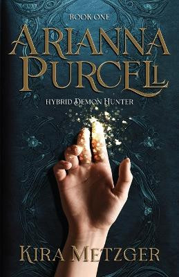 Arianna Purcell: Hybrid Demon Hunter Kira Metzger 9798891321670