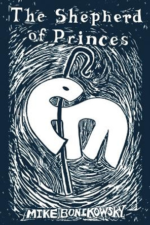 The Shepherd of Princes by Mike Bonikowsky