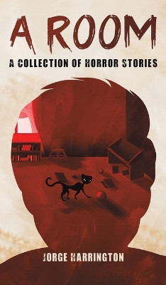 A Room: A Collection of Horror Stories Jorge Harrington 9781649795878