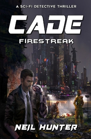 Cade: Firestreak - Book 3 Neil Hunter 9781635297133