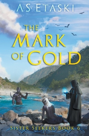 The Mark of Gold by A S Etaski