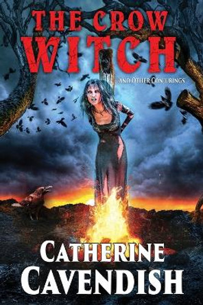 The Crow Witch and Other Conjurings by Catherine Cavendish