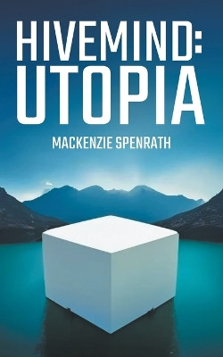 Hivemind: Utopia MacKenzie Spenrath 9798223783503