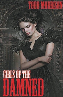 Girls of the Damned by Todd Morrison