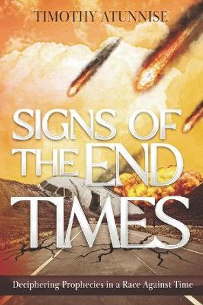 Signs of the End-Times by Timothy Atunnise