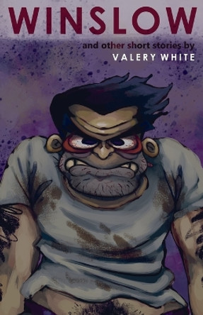 WINSLOW (And Other Short Stories) by Valery White