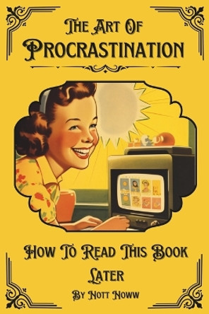 The Art Of Procrastination by Nott Noww