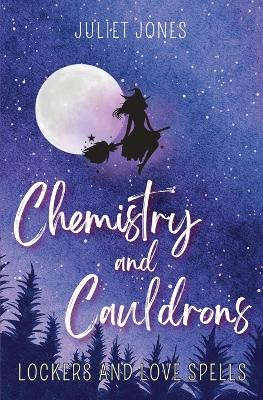 Chemistry and Cauldrons: A Sweet High School Witchy Romance Juliet Jones 9798868900129