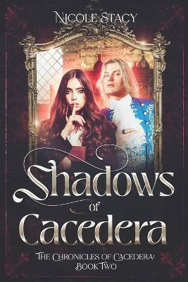 Shadows of Cacedera by Nicole Stacy