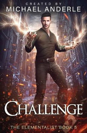 Challenge: The Elementalist Michael Anderle 9798888784990