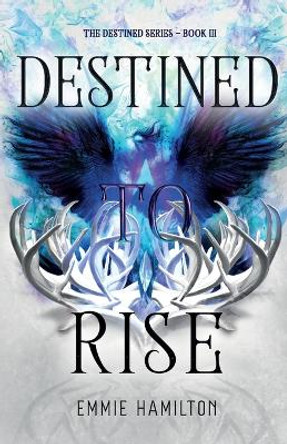 Destined to Rise by Emmie Hamilton