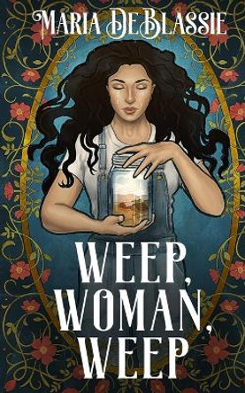 Weep, Woman, Weep by Maria DeBlassie
