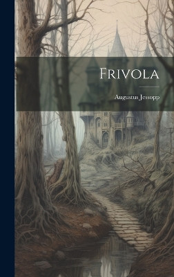 Frivola Augustus Jessopp 9781020929090