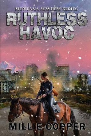 Ruthless Havoc: Montana Mayhem Book 2 America's New Apocalypse Millie Copper 9781735310183