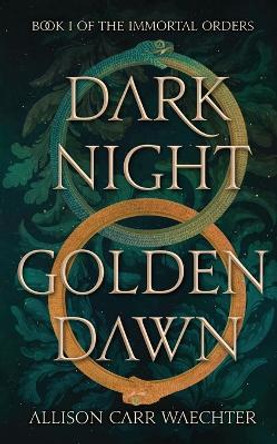 Dark Night Golden Dawn Allison Carr Waechter 9781735735986