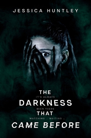 The Darkness That Came Before by Jessica Huntley
