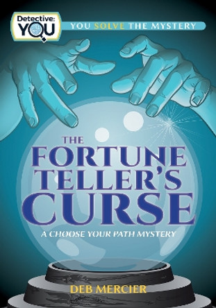 The Fortune Teller's Curse: A Choose Your Path Mystery Deb Mercier 9781940647890