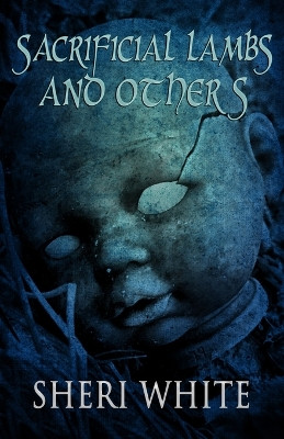 Sacrificial Lambs and Others by Sheri White