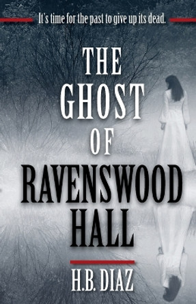 The Ghost of Ravenswood Hall H B Diaz 9781956615319