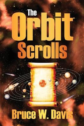 The Orbit Scrolls by Bruce W Davis