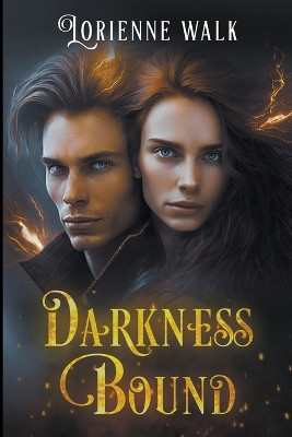 Darkness Bound by Lorienne Walk