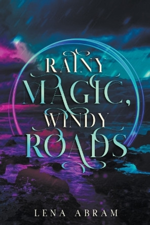 Rainy Magic, Windy Roads by Lena Abram