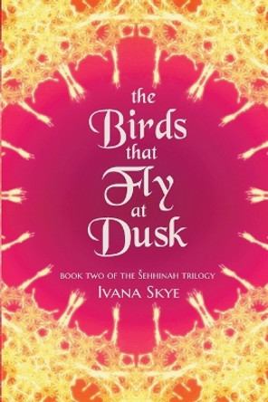 The Birds that Fly at Dusk Ivana Skye 9798224055579